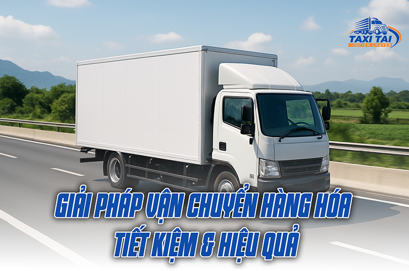 Taxi tải tiện chuyến giải pháp vận tải thông minh