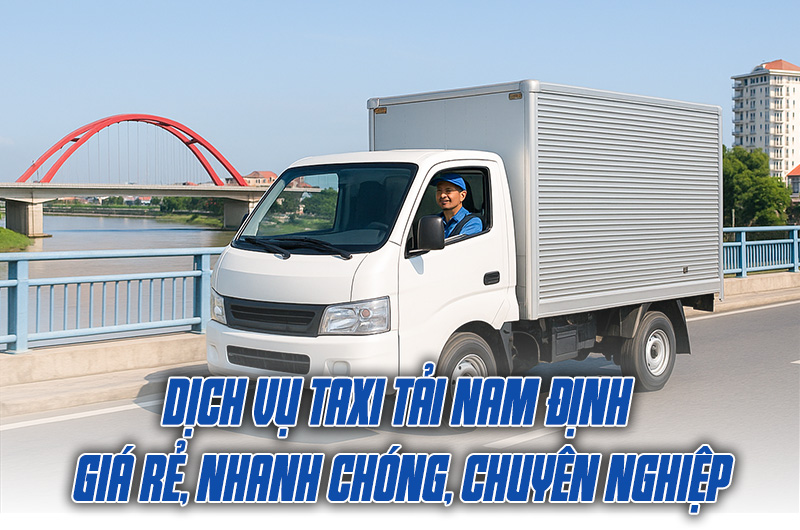 Dịch Vụ Taxi Tải Nam Định – Giá Rẻ, Nhanh Chóng, Chuyên Nghiệp 2 Taxi Tải Nam Định Giá Rẻ – Dịch Vụ Chở Hàng Uy Tín